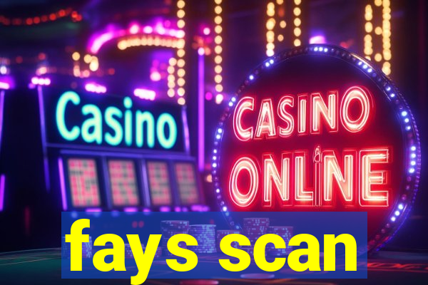 fays scan